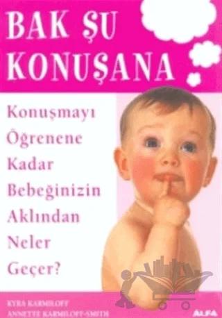 Bak Şu Konuşana Konuşmayı Öğrenene Kadar Bebeğinizin Aklından Neler Geçer?