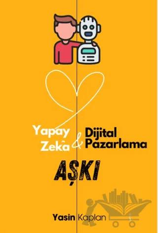 Yapay Zeka ve Dijital Pazarlama Aşkı