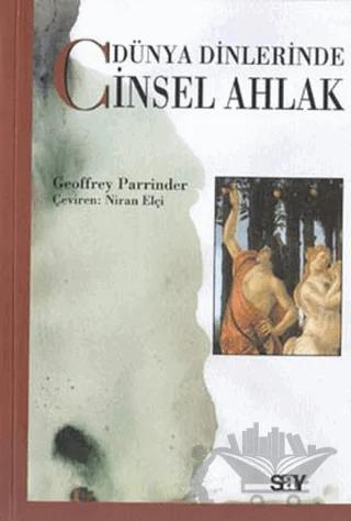 Dünya Dinlerinde Cinsel Ahlak – Geoffrey Parrinder – Say Yayınları kitap kapağı