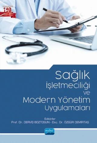 Sağlık İşletmeciliği ve Modern Yönetim Uygulamaları – Bahşende Taşdemir, Demet Ünalan, Derviş Boztosun, Ebru Aykan, Elif Nisa Yayla, Kurtuluş Karamustafa, Mehmet Halit Akın, Nadide Sevil Tülüce, Özge Üstün, Özgür Demirtaş, Semra Aksoylu, Sermed Doğan, Tuğba Doğan, Yasemin Harmancı, Yılmaz Delice – Nobel Akademik Yayıncılık kitap kapağı