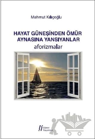 Hayat Güneşinden Ömür Aynasına Yansıyanlar