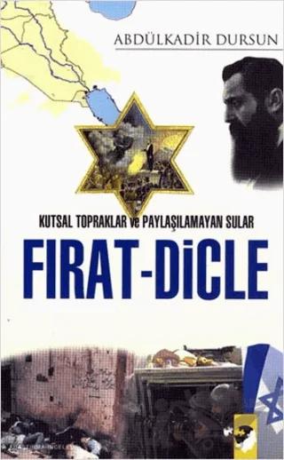 Kutsal Topraklar ve Paylaşılamayan Sular Fırat - Dicle
