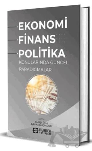 Ekonomi, Finans ve Politika Konularında Güncel Paradigmalar