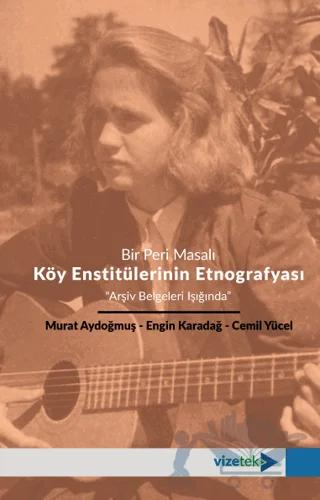 Bir Peri Masalı Köy Enstitülerinin Etnografyası