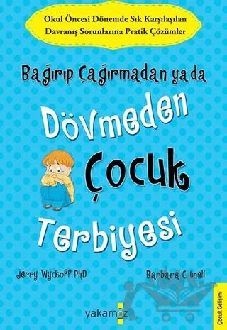 Bağırıp Çağırmadan ya da Dövmeden Çocuk Terbiyesi