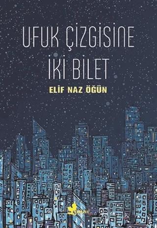 Ufuk Çizgisine İki Bilet – Elif Naz Öğün – Çınar Yayınları kitap kapağı