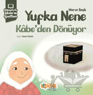 Hikayelerle İslam’ın Şartları - Yufka Nene Kabe’den Dönüyor