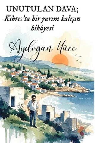 Unutulan Dava Kıbrıs’ta Bir Yarım Kalışın Hikayesi