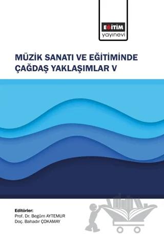 Müzik Sanatı ve Eğitiminde Çağdaş Yaklaşımlar V
