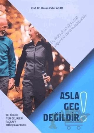 Asla Geç Değildir!