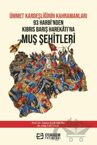 Ümmet Kardeşliğinin Kahramanları: 93 Harbi'nden Kıbrıs Barış Harekatı’na Muş Şehitleri (1877–1974)