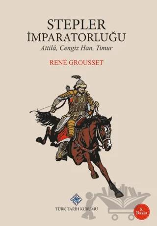 Stepler İmparatorluğu: Attila, Cengiz Han, Timur