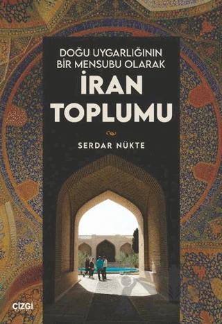 Doğu Uygarlığının Bir Mensubu Olarak İran Toplumu