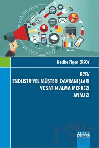 B2B/ Endüstriyel Müşteri Davranışları ve Satın Alma Merkezi Analizi