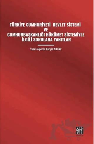 Türkiye Cumhuriyeti Devlet Sistemi ve Cumhurbaşkanlığı Hükümet Sistemiyle İlgili Sorulara Yanıtlar