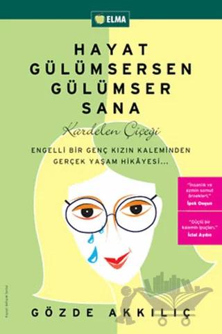 Hayat Gülümsersen Gülümser Sana Kardelen Çiçeği – Gözde Akkılıç – ELMA Yayınevi kitap kapağı