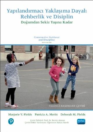 YAPILANDIRMACI YAKLAŞIMA DAYALI REHBERLİK VE DİSİPLİN: Doğumdan Sekiz Yaşına Kadar / CONSTRUCTIVE GUIDANCE AND DISCIPLINE: Birth to Age Eight