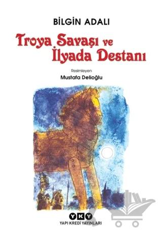 Troya Savaşı ve İlyada Destanı