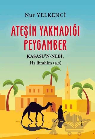 Ateşin Yakmadığı Peygamber
