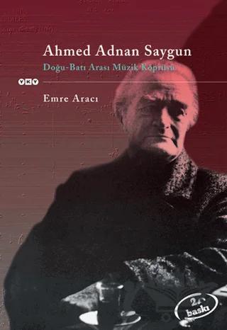 Ahmed Adnan Saygun Doğu - Batı Arası Müzik Köprüsü