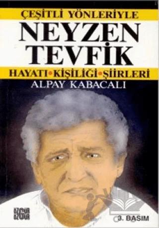 Çeşitli Yönleriyle Neyzen Tevfik Hayatı Kişiliği Şiirleri
