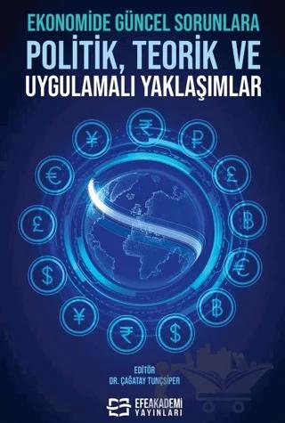 Ekonomide Güncel Sorunlara Politik, Teorik ve Uygulamalı Yaklaşımlar