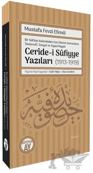 Bir Sufinin Kaleminden Son Dönem Osmanlının, Tasavvufi, Sosyal ve Siyasi Hayatı Ceride-i Sufiyye Yazıları (1913-1919)