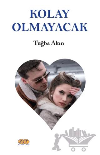 Kolay Olmayacak – Tuğba Akın – Zet Yayınları kitap kapağı