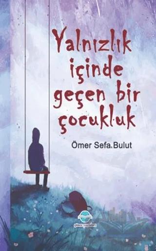 Yalnızlık İçinde Geçen Bir Çocukluk
