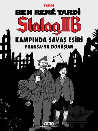 Ben Rene Tardi: Stalag IIB Kampında Savaş Esiri - Fransa’ya Dönüşüm