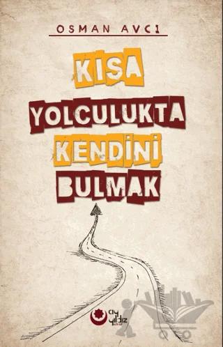 Kısa Yolculukta Kendini Bulmak – Osman Avcı – Ayyıldız Kitap kitap kapağı