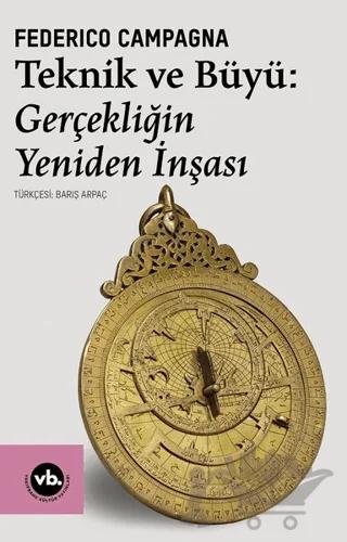 Teknik ve Büyü: Gerçekliğin Yeniden İnşası