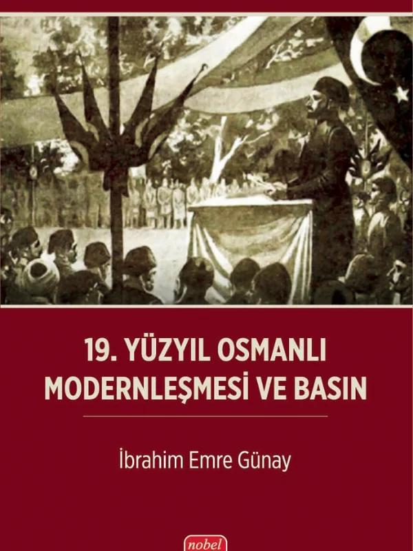 19. Yüzyıl Osmanlı Modernleşmesi ve Basın