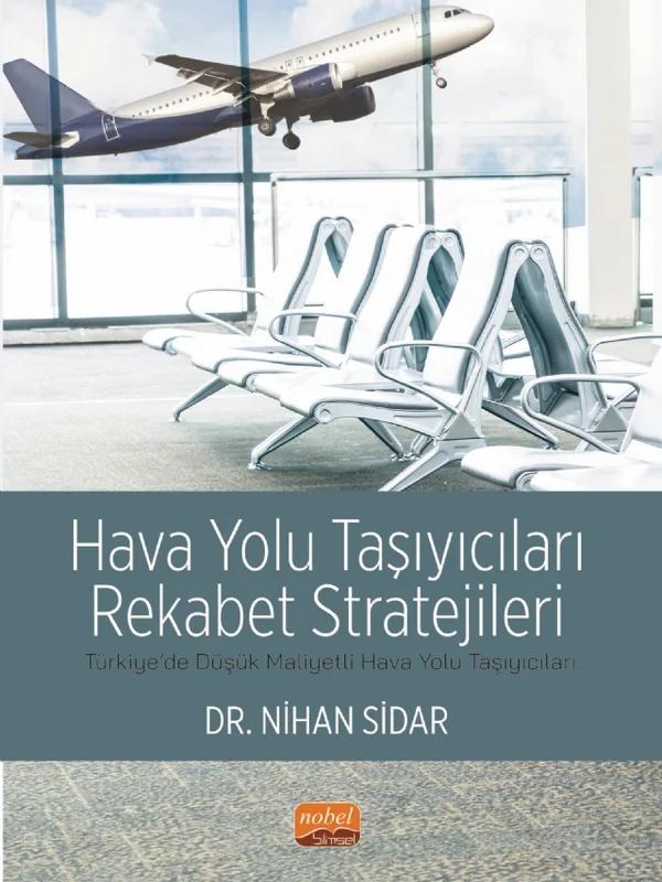 HAVA YOLU TAŞIYICILARI REKABET STRATEJİLERİ - Türkiye’de Düşük Maliyetli Hava Yolu Taşıyıcıları