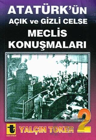 Atatürk’ün Açık ve Gizli Celse Meclis Konuşmaları 2