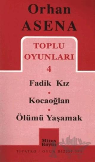 Toplu Oyunları 4 / Fadik Kız - Kocaoğlan - Ölümü Yaşamak