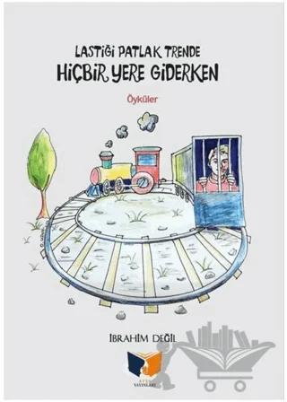 Lastiği Patlak Trende Hiçbir Yere Giderken