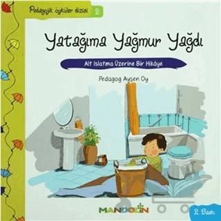Pedagojik Öyküler: 2 - Yatağıma Yağmur Yağdı – Ayşen Oy – Mandolin Yayınları kitap kapağı