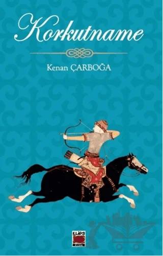 Korkutname – Kenan Çarboğa – Elips Kitap kitap kapağı