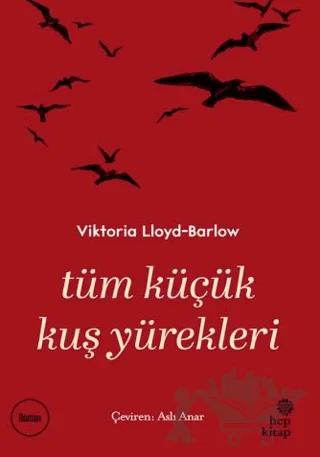Tüm Küçük Kuş Yürekleri – Viktoria Lloyd Barlow – Hep Kitap kitap kapağı