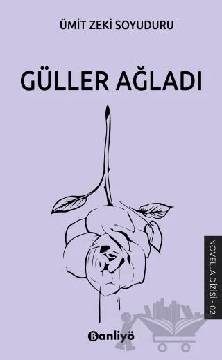 Güller Ağladı