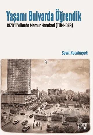Yaşamı Bulvarda Öğrendik 1970’lerde Memur Hareketi (TÜM-DER)