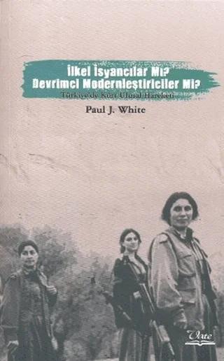 İlkel İsyancılar mı? Devrimci Modernleştiriciler mi?
