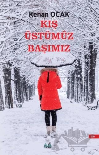 Kış Üstümüz Başımız