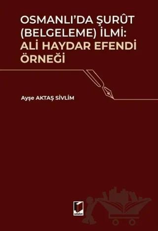 Osmanlı'da Şurut (Belgeleme) İlmi: Ali Haydar Efendi Örneği
