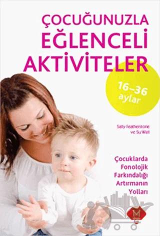 16-36 Ay Çocuğunuzla Eğlenceli Aktiviteler