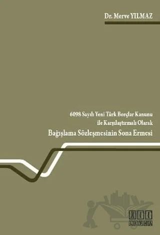 6098 Sayılı Yeni Türk Borçlar Kanunu ile Karşılaştırmalı Olarak