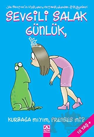 Sevgili Salak Günlük Kurbağa mıyım, Prenses mi?