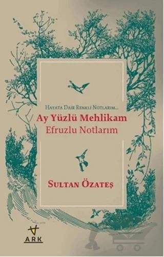 Ay Yüzlü Mehlikam Efruzlu Notlarım