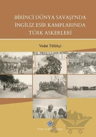 Birinci Dünya Savaşında İngiliz Esir Kamplarında Türk Askerleri